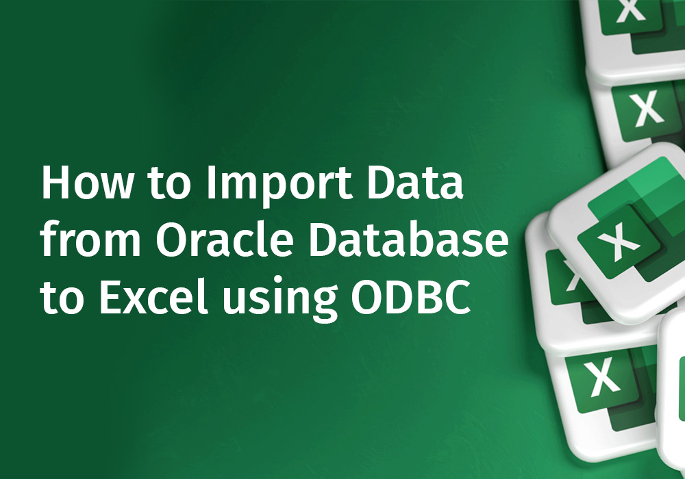 Comprehensive Guide Importing Data From Oracle Database To Excel Using Odbc 1646